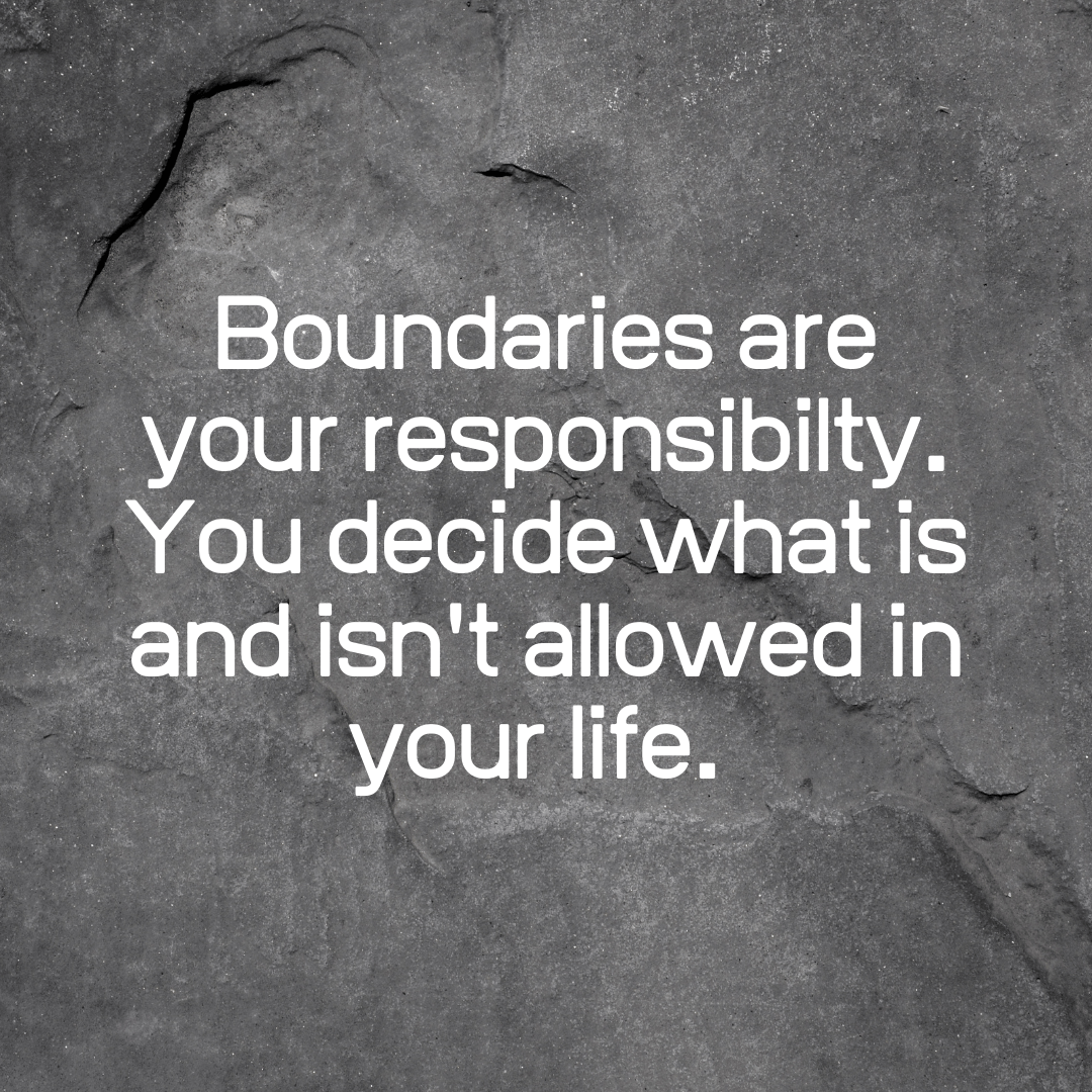 You are currently viewing Boundaries are your responsibility. You decide what is and isn’t allowed in your life.