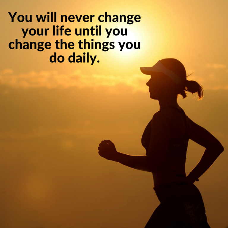 Read more about the article You will never change your life until you change the things you do daily.
