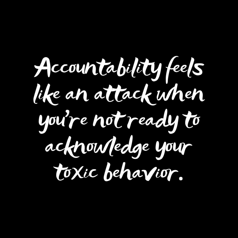 Read more about the article Accountability feels like an attack when you’re not ready to acknowledge your toxic behavior.
