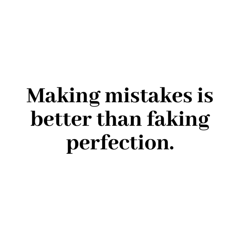 Read more about the article Making mistakes is better than faking perfection.