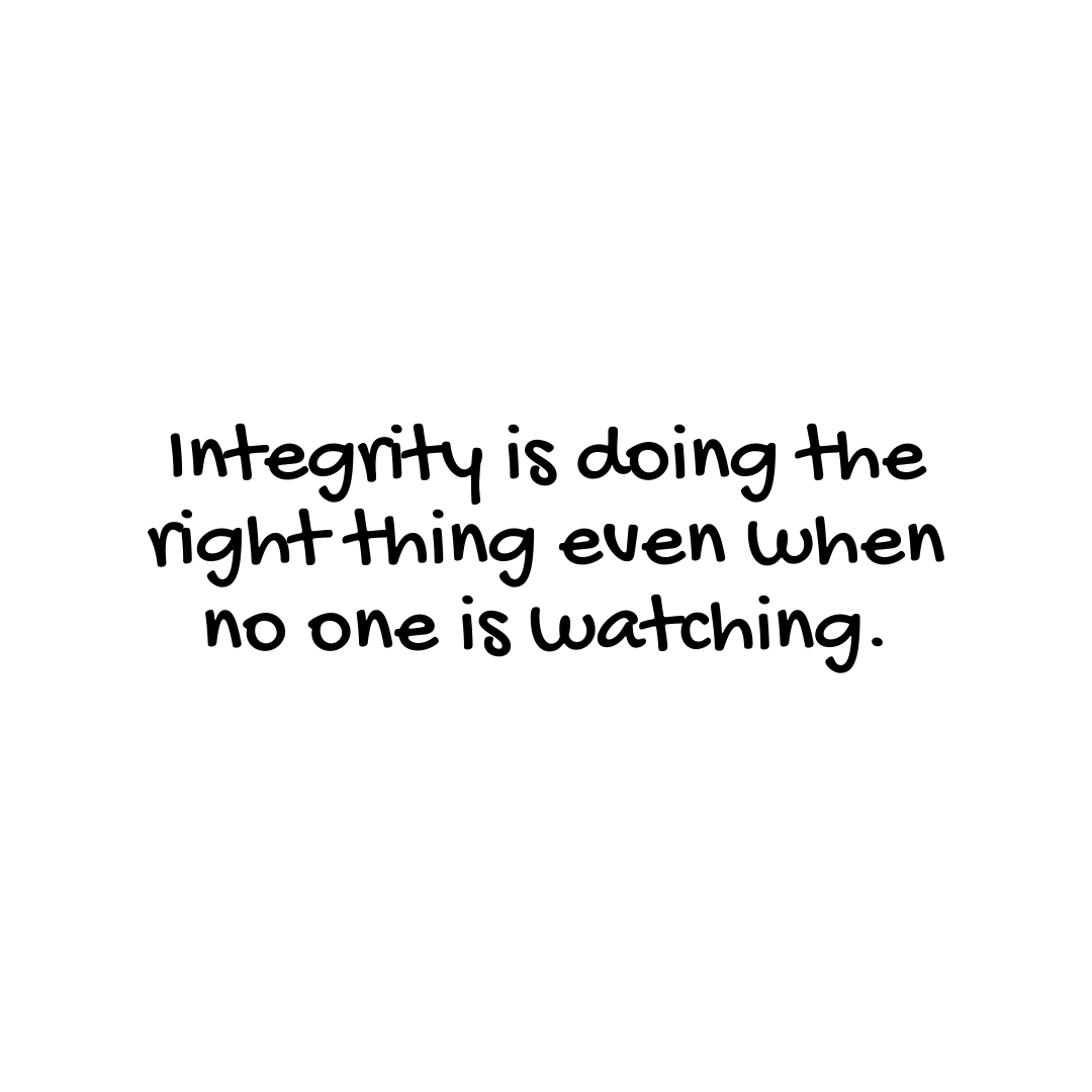 You are currently viewing Integrity is doing the right thing even when no one is watching.