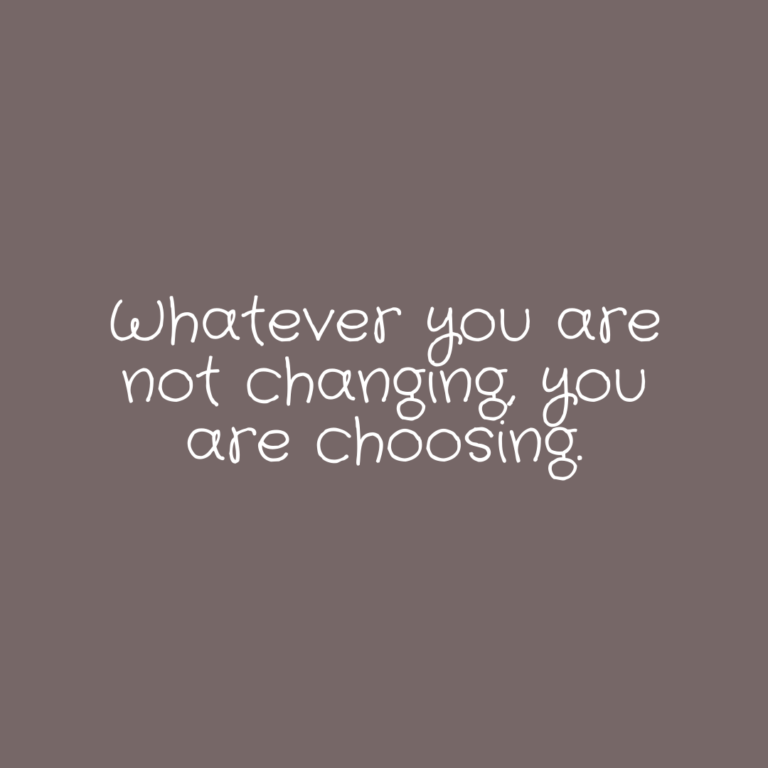 Read more about the article Whatever you are not changing, you are choosing.