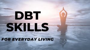 Read more about the article What is DBT? Dialectical Behavioral Therapy Skills for Everyday Living
