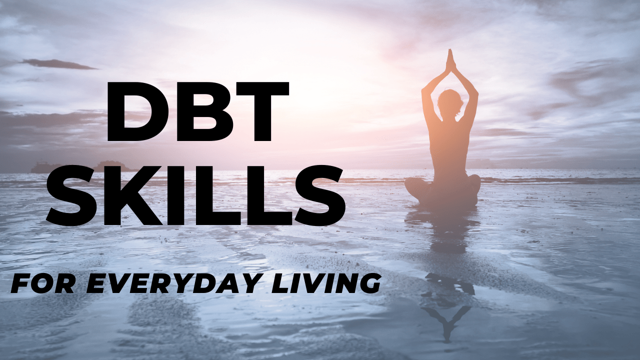 You are currently viewing What is DBT? Dialectical Behavioral Therapy Skills for Everyday Living