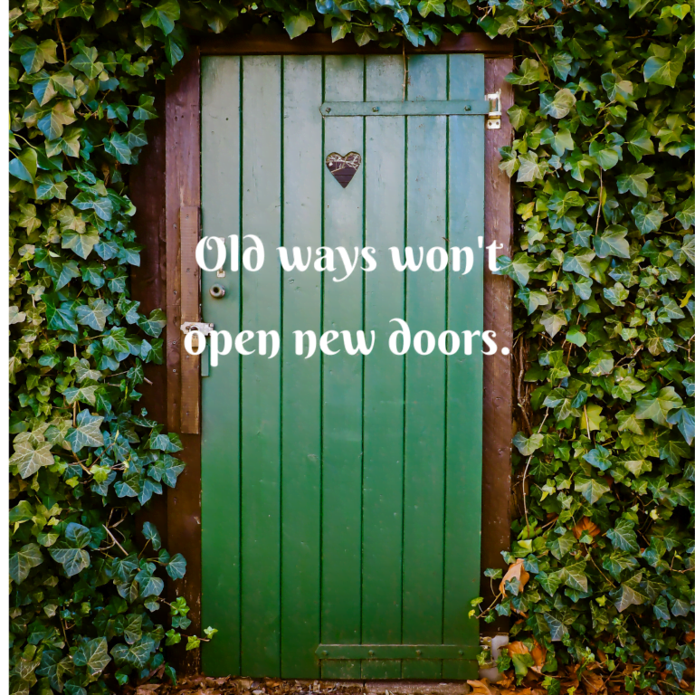Read more about the article Old ways won’t open new doors.