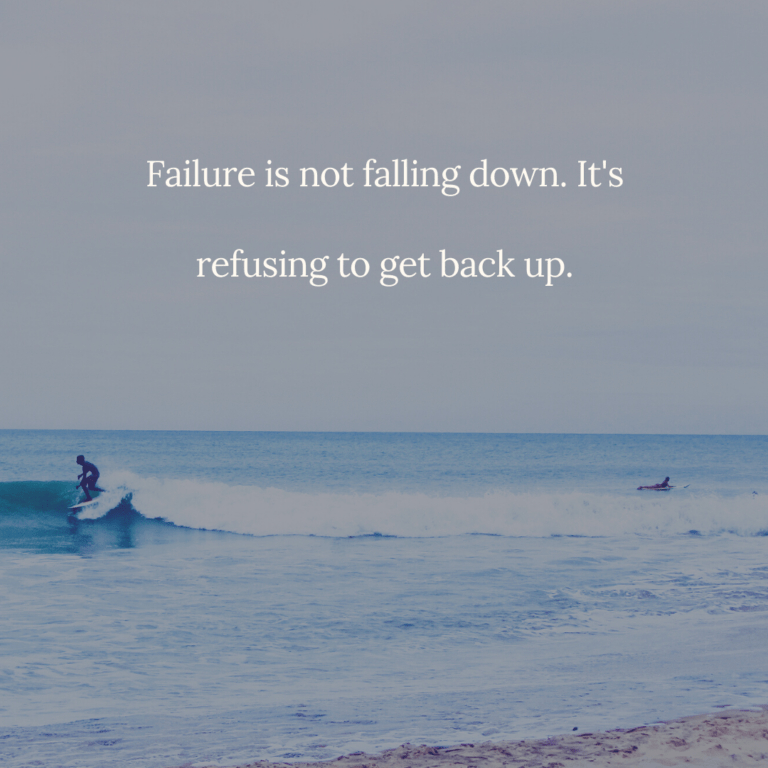 Read more about the article Failure is not falling down. It’s refusing to get back up.