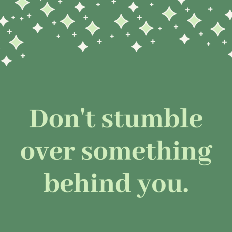 Read more about the article Don’t stumble over something behind you.