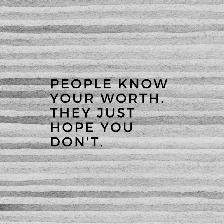 Read more about the article People know your worth. They just hope you don’t.