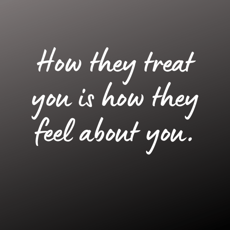 Read more about the article How they treat you is how they feel about you.