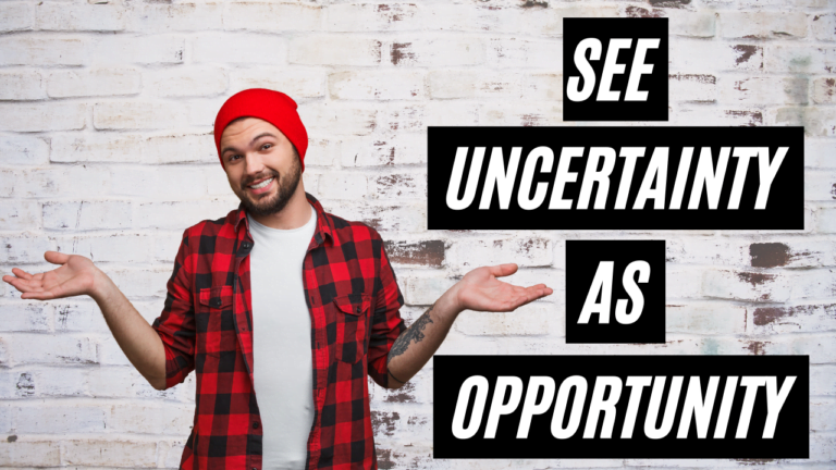 Read more about the article How to Start Seeing Uncertainty as Opportunity