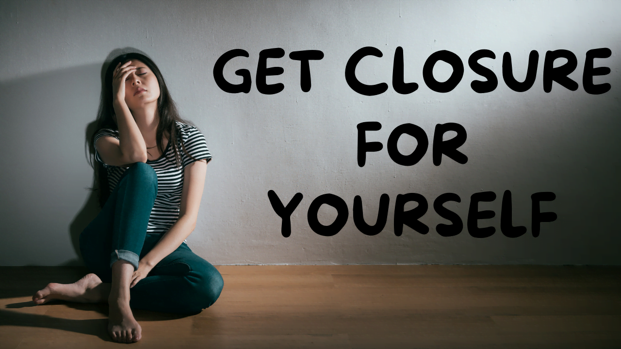 You are currently viewing How to Create Closure for Yourself