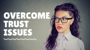 Read more about the article The Secret to Overcoming Trust Issues