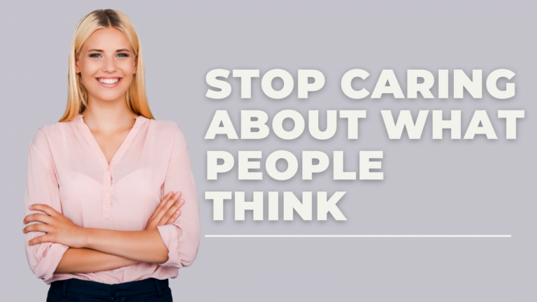 Read more about the article Stop Caring About What Others Think