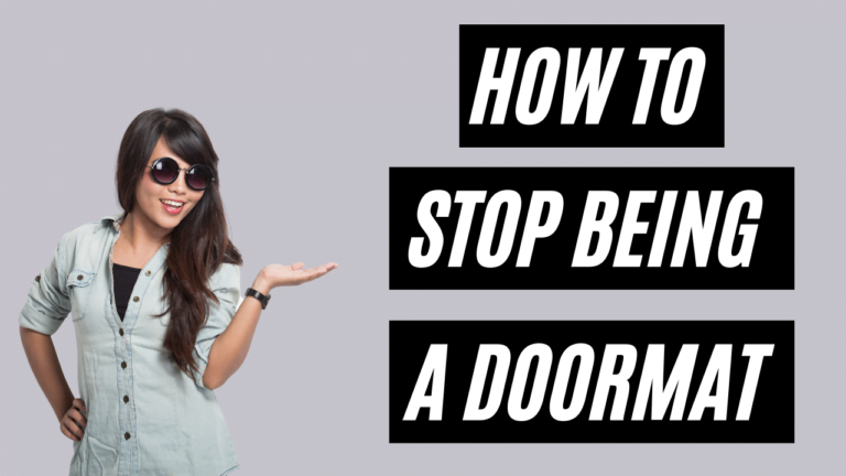 Read more about the article Stop Being a Doormat & Understanding What You Deserve