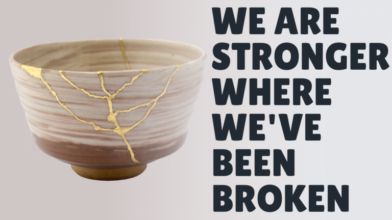 Read more about the article We Are Stronger in the Places Where We’ve Been Broken