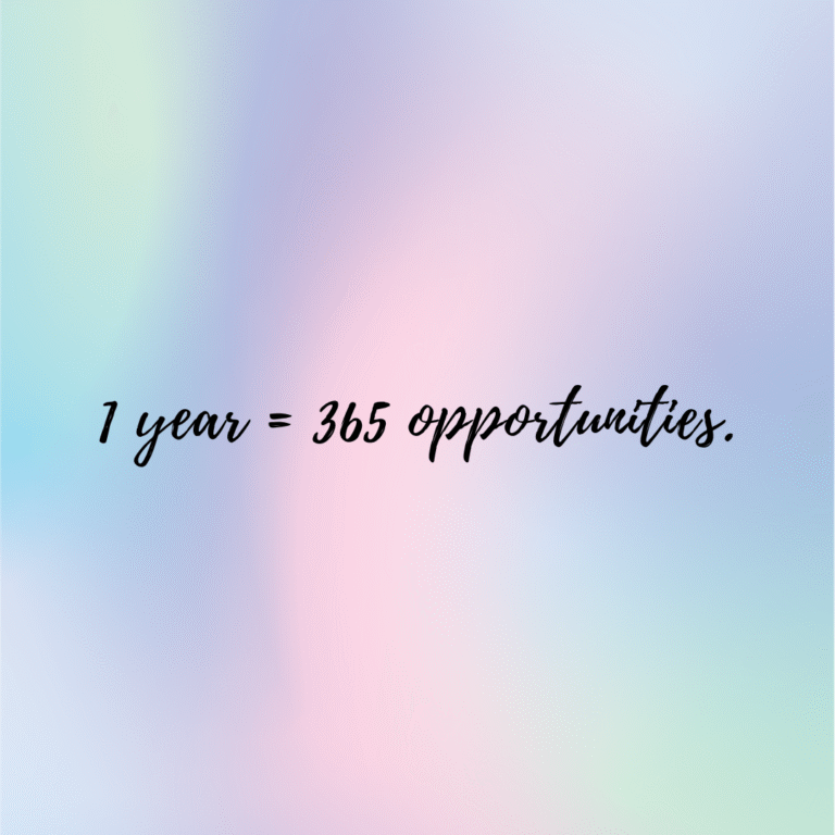 Read more about the article 1 year = 365 opportunities.