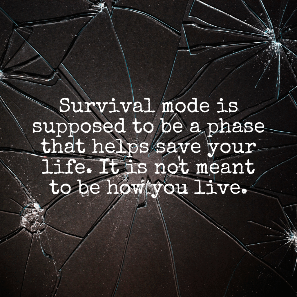Survival mode is supposed to be a phase that helps save your life. It