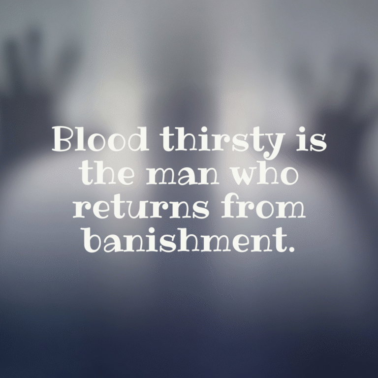Read more about the article Blood thirsty is the man who returns from banishment.