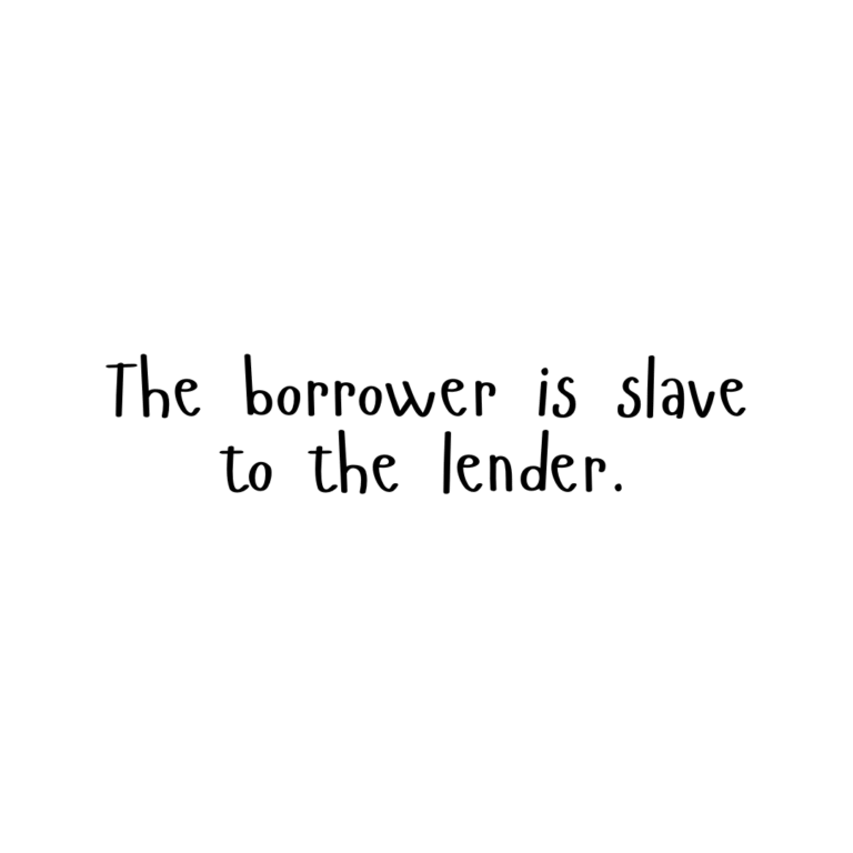 Read more about the article The borrower is slave to the lender.