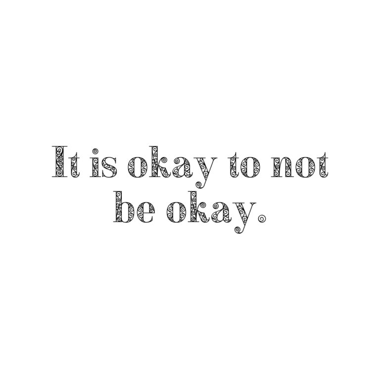 Read more about the article It is okay to not be okay.