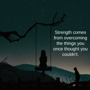 Read more about the article Strength comes from overcoming the things you once thought you couldn’t.