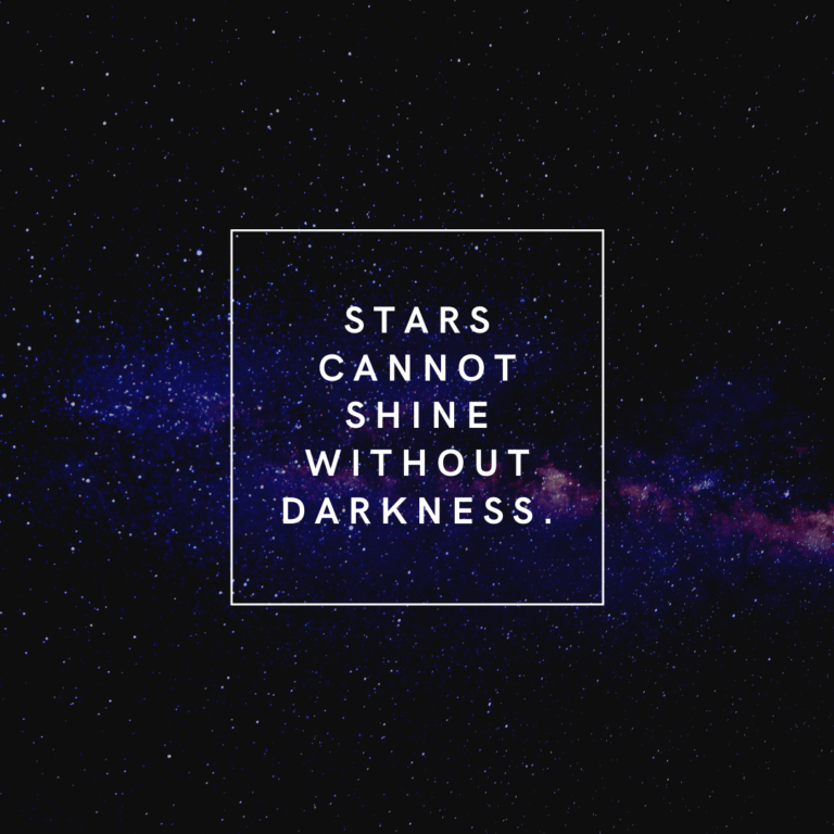 Read more about the article Stars cannot shine without darkness.