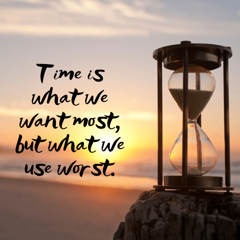 Read more about the article Time is what we want most, but what we use worst.