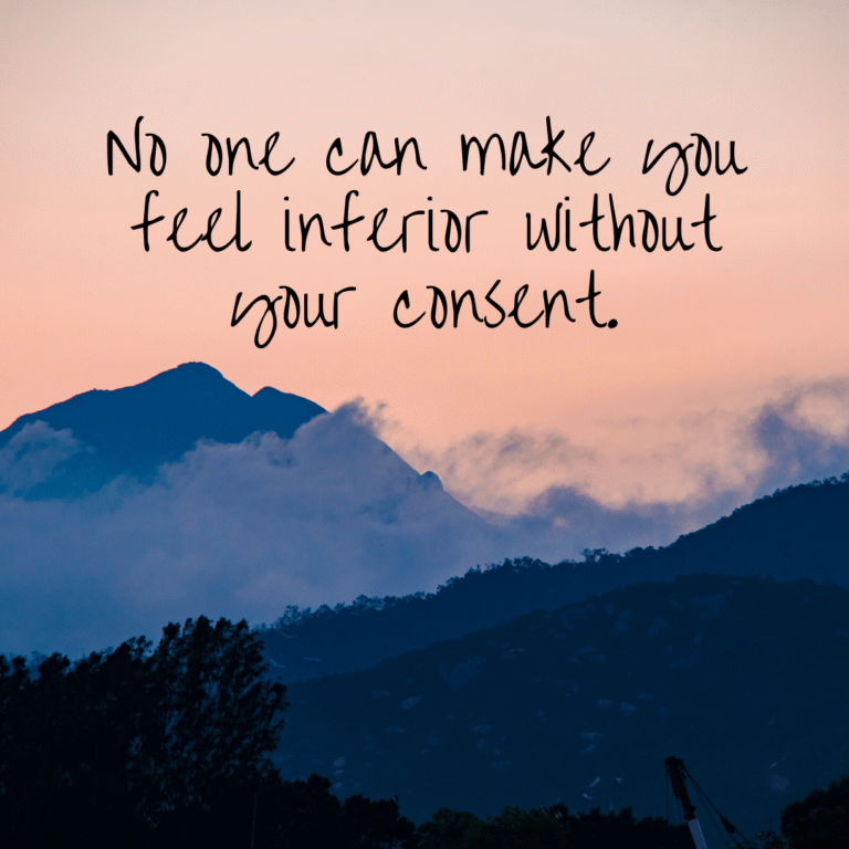 Read more about the article No one can make you feel inferior without your consent.