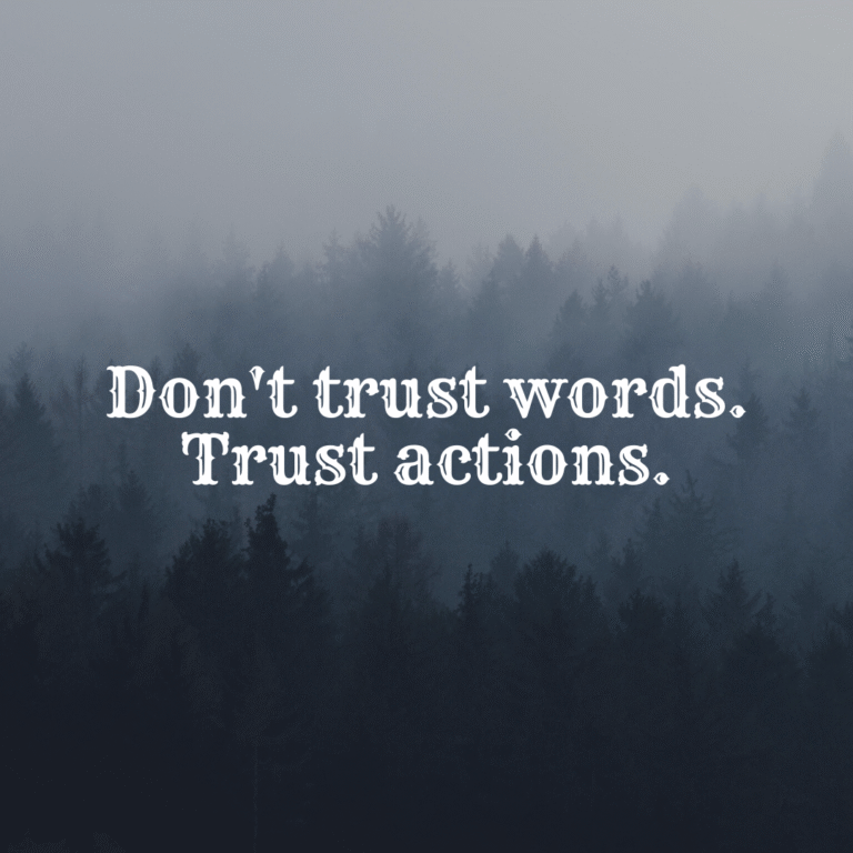 Read more about the article Don’t trust words. Trust actions.