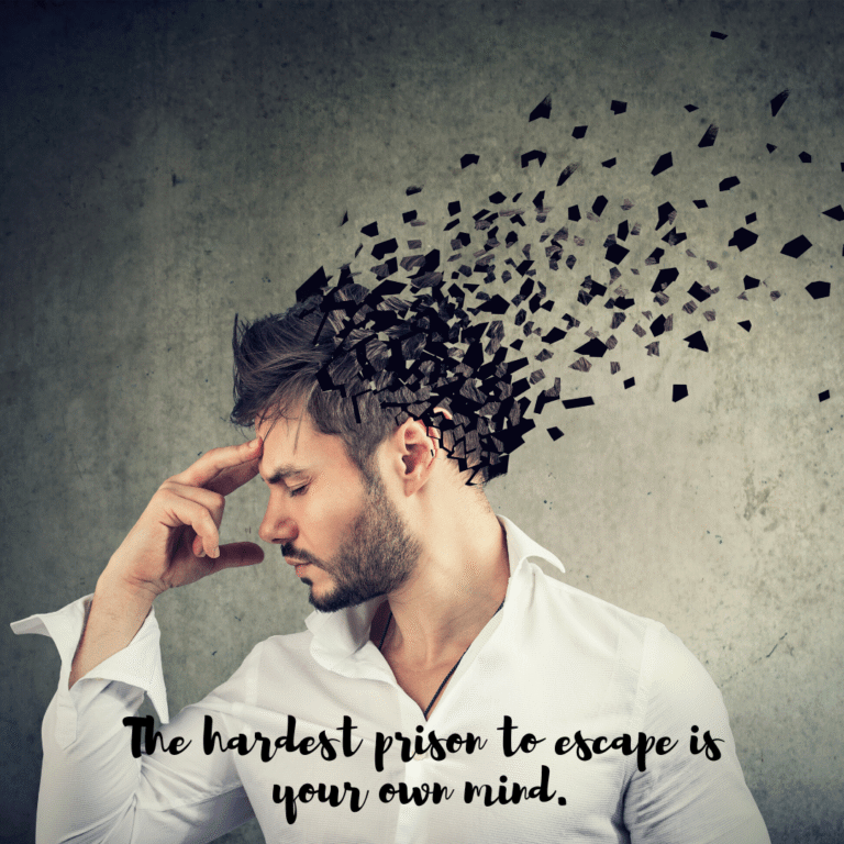 Read more about the article The hardest prison to escape is your own mind.