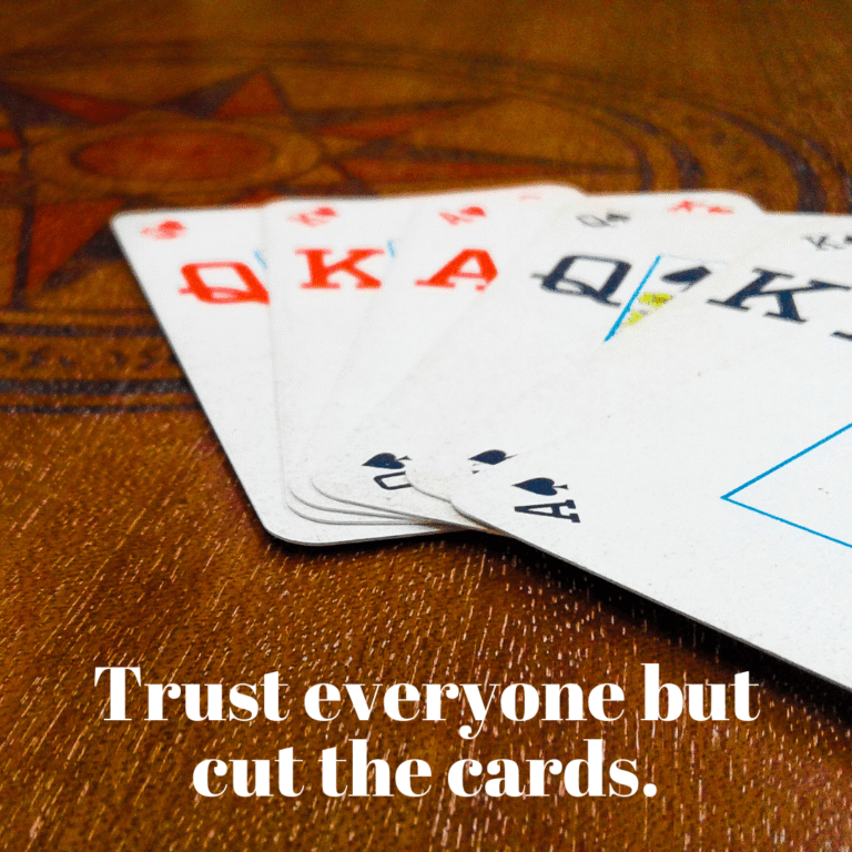 Read more about the article Trust everyone but cut the cards.