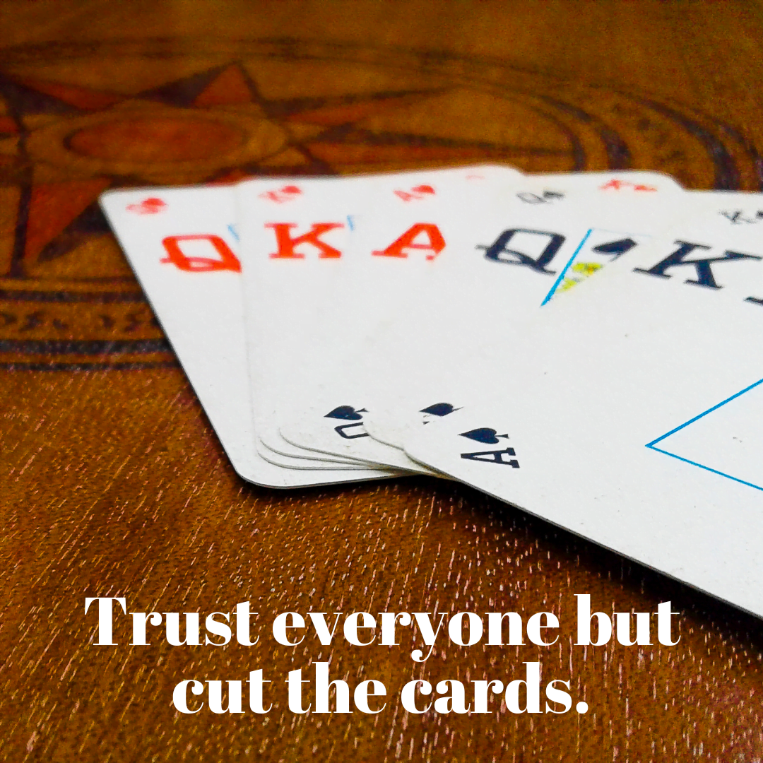 You are currently viewing Trust everyone but cut the cards.