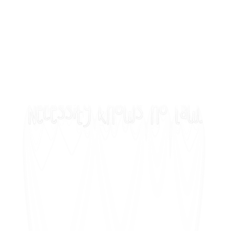 Read more about the article Necessity knows no law.