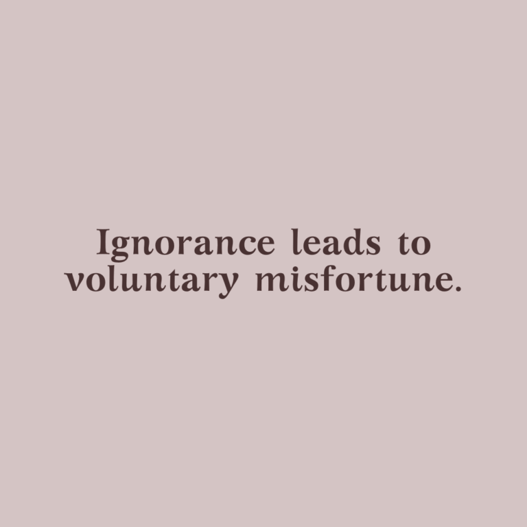 Read more about the article Ignorance leads to voluntary misfortune.