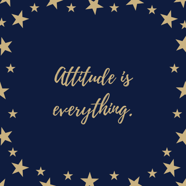 Read more about the article Attitude is everything.