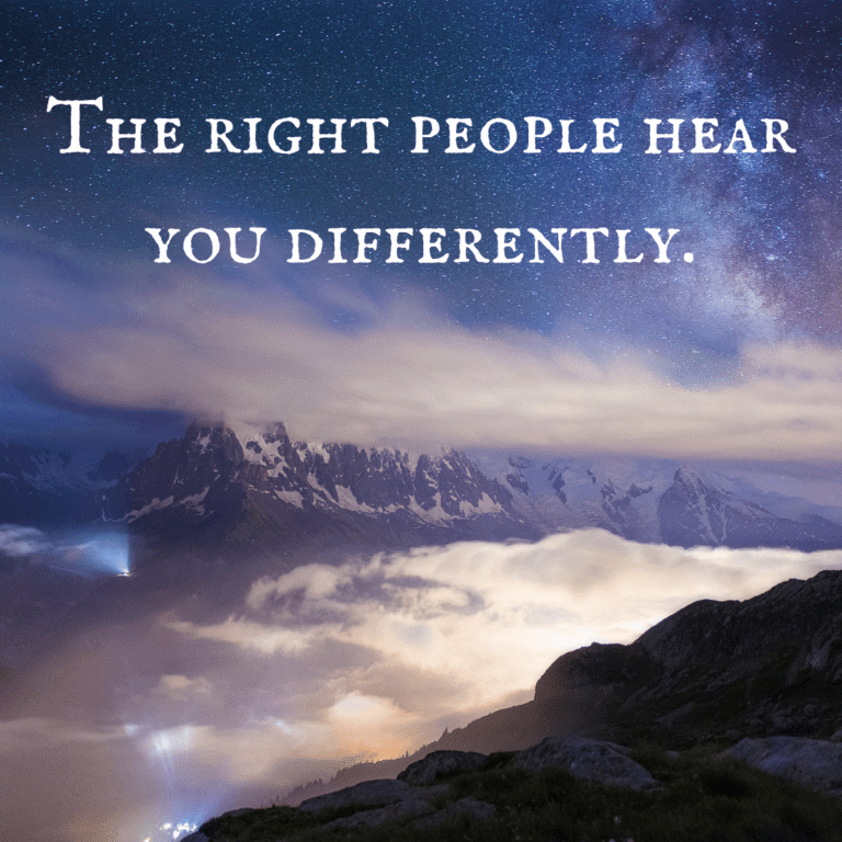 Read more about the article The right people hear you differently.