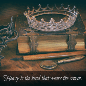 Read more about the article Heavy is the head that wears the crown.