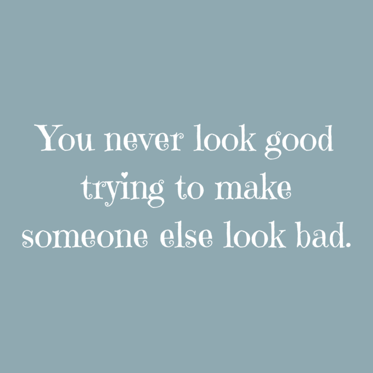 Read more about the article You never look good trying to make someone else look bad.