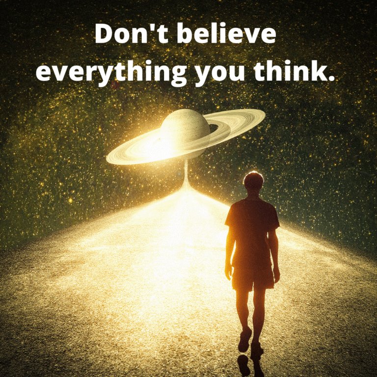 Read more about the article Don’t believe everything you think.