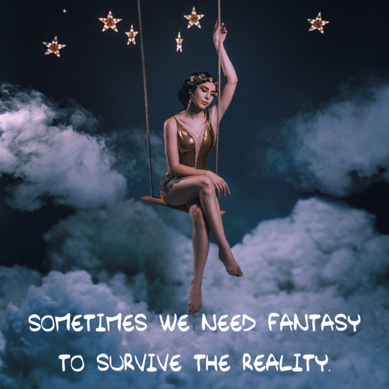 Read more about the article Sometimes we need fantasy to survive the reality.