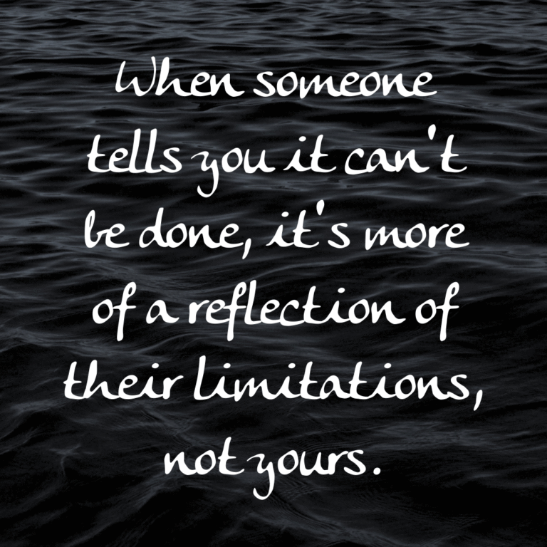 Read more about the article When someone tells you it can’t be done, it’s more of a reflection of their limitations, not yours.