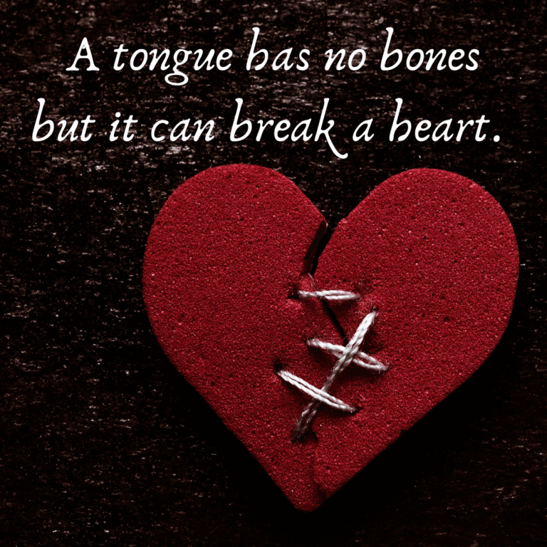 Read more about the article A tongue has no bones but it can break a heart.
