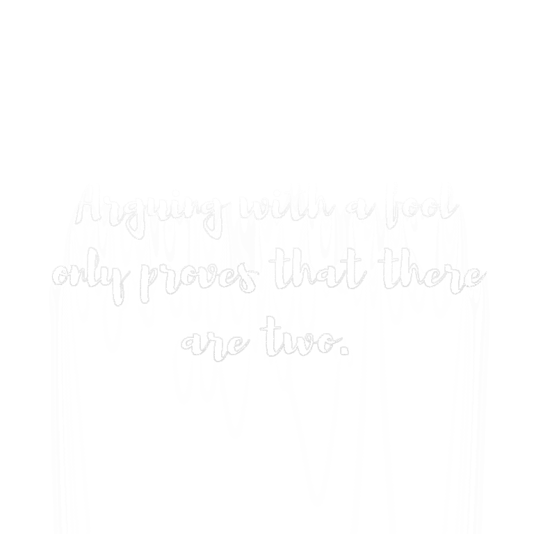 Read more about the article Arguing with a fool only proves that there are two.