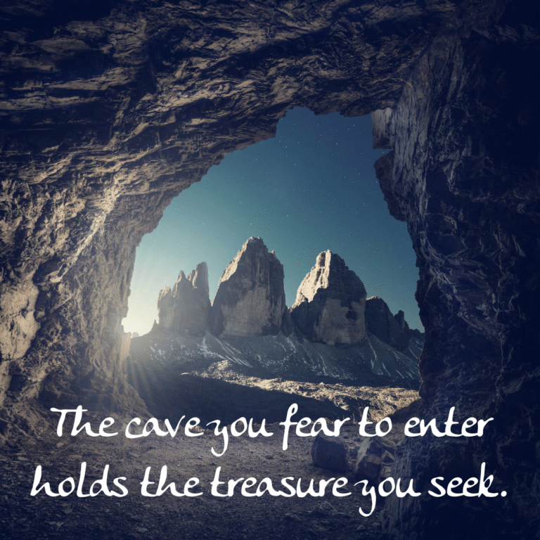 Read more about the article The cave you fear to enter holds the treasure you seek.