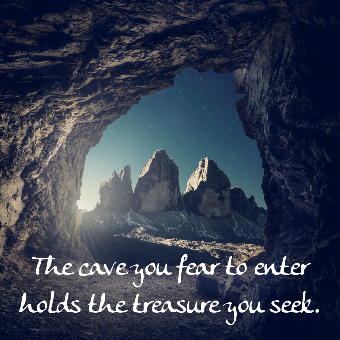 You are currently viewing The cave you fear to enter holds the treasure you seek.