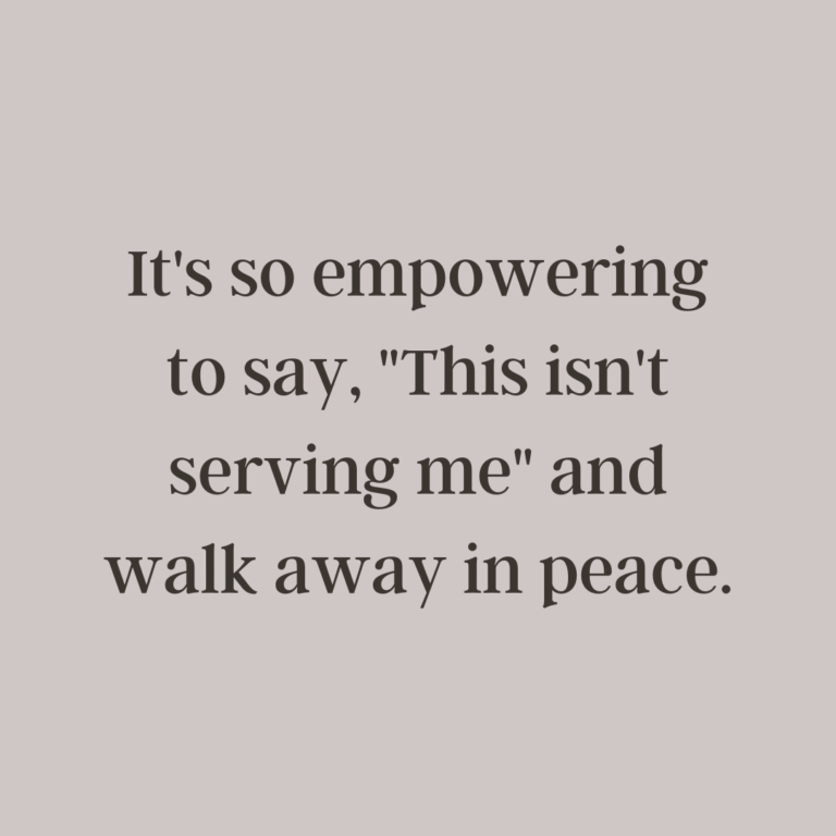 Read more about the article It’s so empowering to say, “This isn’t serving me” and walk away in peace.