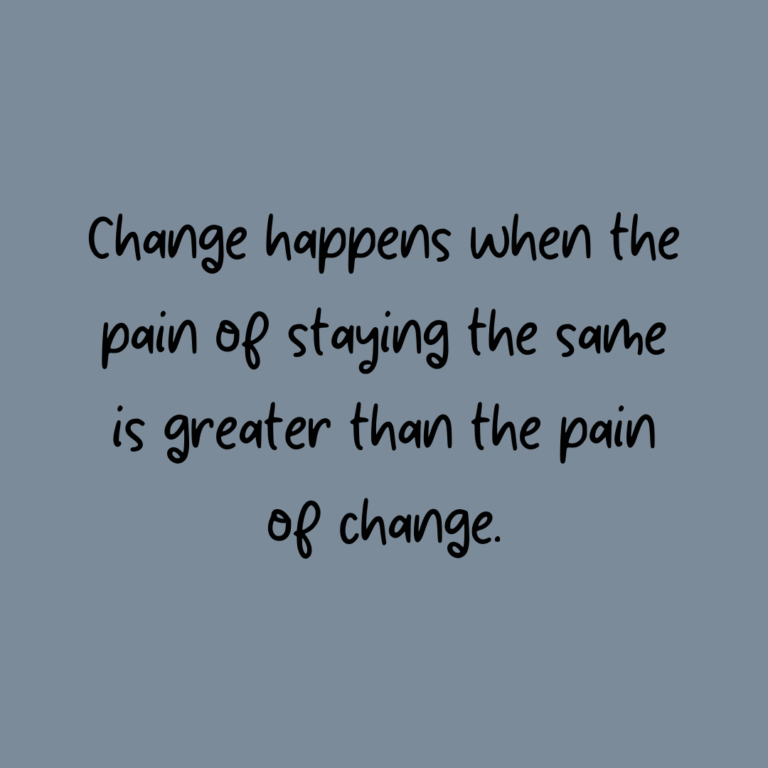 Read more about the article Change happens when the pain of staying the same is greater than the pain of change.