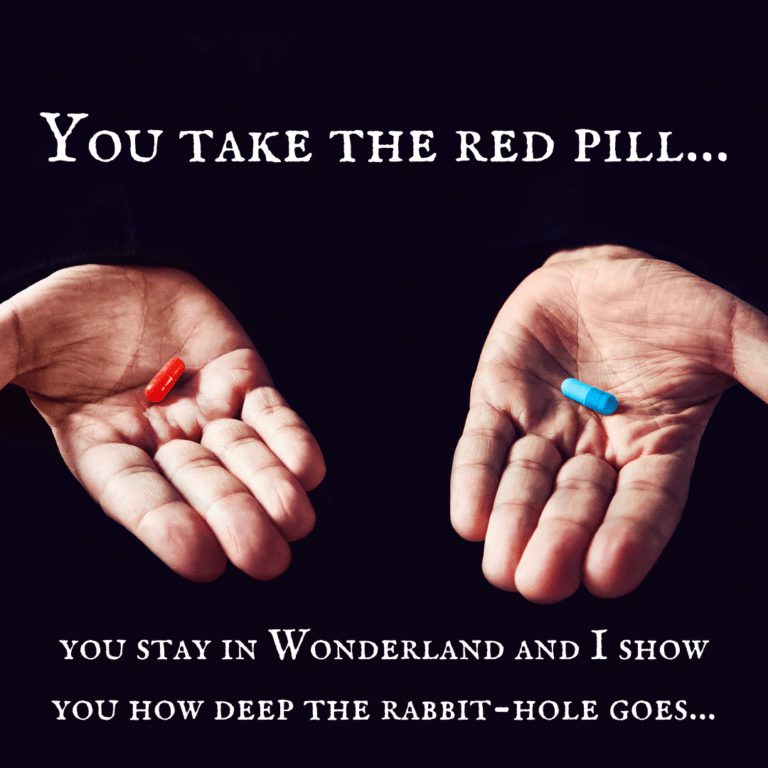 Read more about the article You take the red pill…you stay in Wonderland and I show you how deep the rabbit-hole goes.