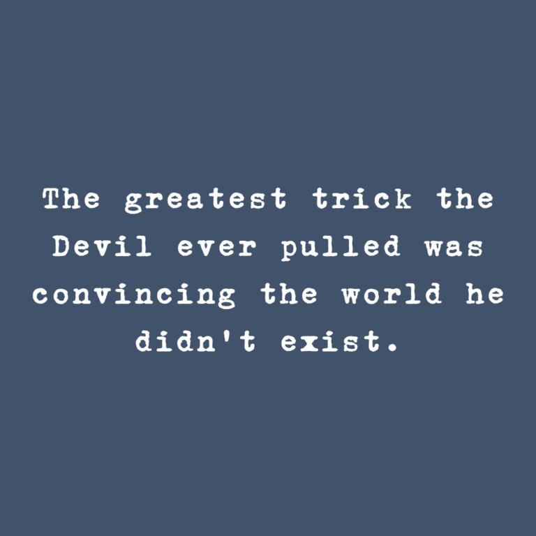 Read more about the article The greatest trick the Devil ever pulled was convincing the world he didn’t exist.