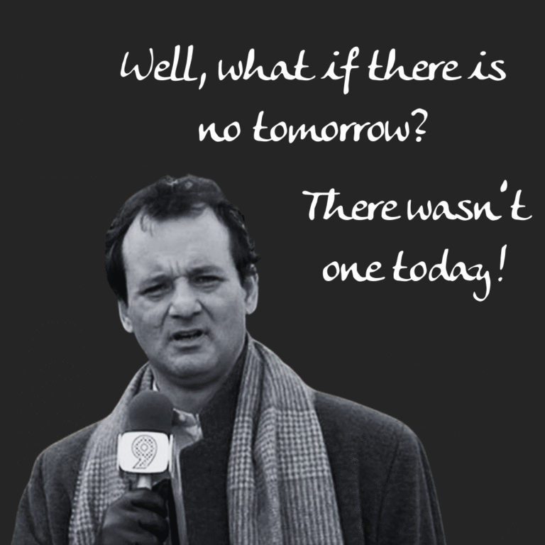 Read more about the article Well, what if there is no tomorrow? There wasn’t one today!